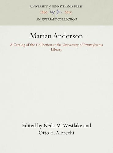 Marian Anderson: A Catalog of the Collection at the University of Pennsylvania Library (Hardback)