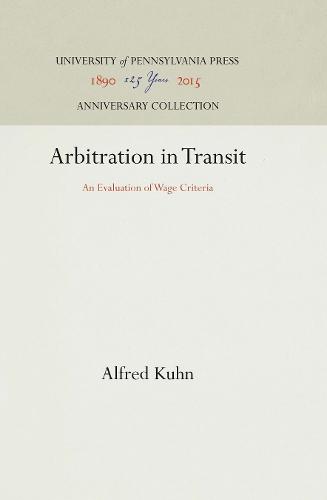 Arbitration in Transit: An Evaluation of Wage Criteria - LABOR ARBITRATION SERIES (Hardback)