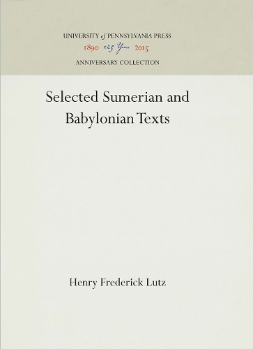 Selected Sumerian and Babylonian Texts - University of Pennsylvania Museum of Archaeology and Anthropology 2 (Hardback)