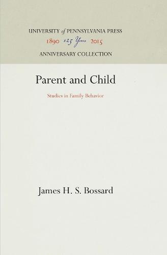 Parent and Child: Studies in Family Behavior (Hardback)