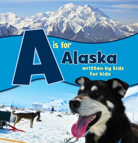 A is for Alaska: Written by Kids for Kids - See-My-State Alphabet Book (Paperback)