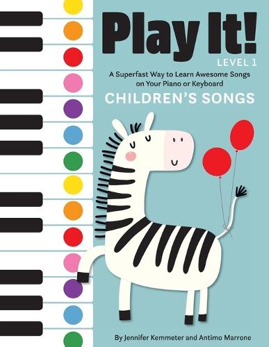 Play It! Children's Songs: A Superfast Way to Learn Awesome Songs on Your Piano or Keyboard - Play It! (Paperback)