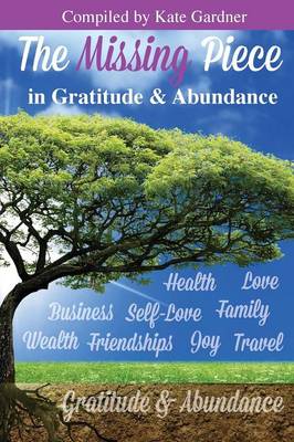 The Missing Piece in Gratitude & Abundance (Paperback)