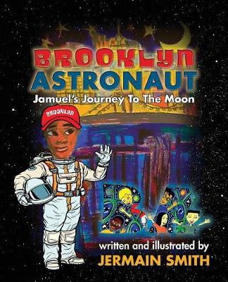 Brooklyn Astronaut: Jamuel's Journey to the Moon - Brooklyn 1 (Paperback)