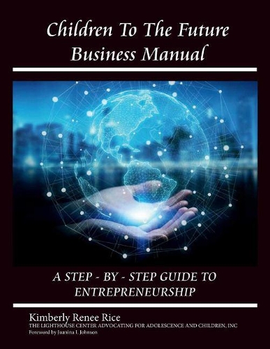 Children to the Future Business Manual: Step by Step Guide to Entrepreneurship (Paperback)
