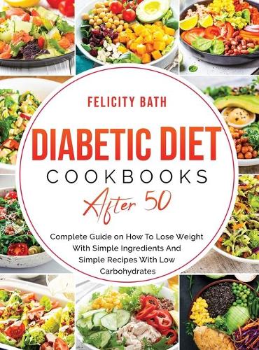 Diabetic Diet Cookbooks After 50 by Felicity Bath | Waterstones