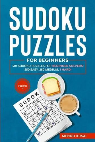 Sudoku Puzzles for Beginners: 501 Sudoku Puzzles for Beginner Solvers! 250 Easy, 250 Medium, 1 Hard! Volume 3 - 501 Sudoku Puzzles for Beginner Solvers 3 (Paperback)