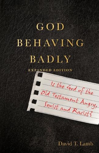 God Behaving Badly Is The God Of The Old Testament Angry Sexist And Racist By David T Lamb