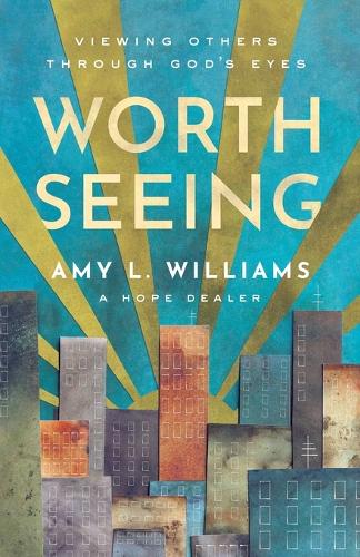 Worth Seeing: Viewing Others Through God's Eyes (Paperback)