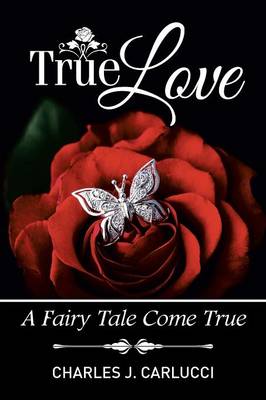 True Love: A Fairy Tale Come True (Paperback)
