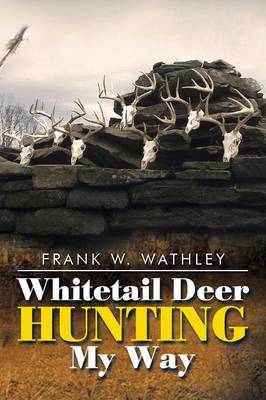 Whitetail Deer Hunting My Way (Paperback)