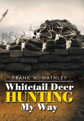 Whitetail Deer Hunting My Way (Hardback)