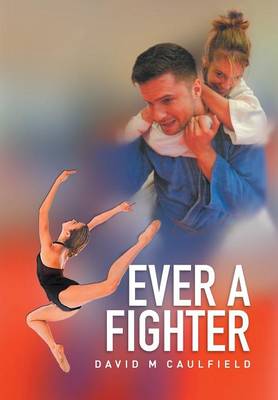 Ever a Fighter: The Adventures of Katherine Wilkinson (Hardback)
