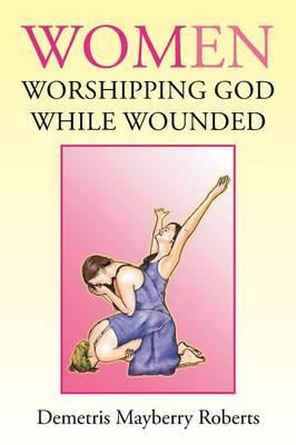 Women Worshipping God While Wounded (Paperback)
