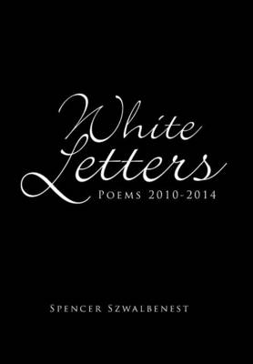 White Letters: Poems 2010-2014 (Hardback)