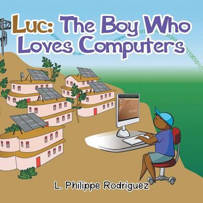 Luc: The Boy Who Loves Computers (Paperback)