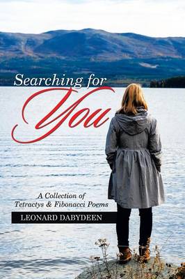 Searching for You: A Collection of Tetractys & Fibonacci Poems (Paperback)