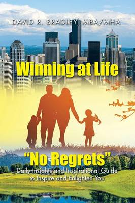 Winning at Life No Regrets: Daily Insights and Inspirational Guide to Inspire and Enlighten You (Paperback)