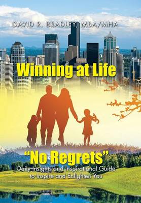 Winning at Life No Regrets: Daily Insights and Inspirational Guide to Inspire and Enlighten You (Hardback)