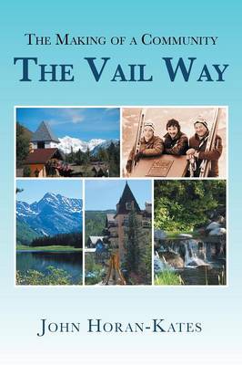 The Making of a Community - The Vail Way (Paperback)