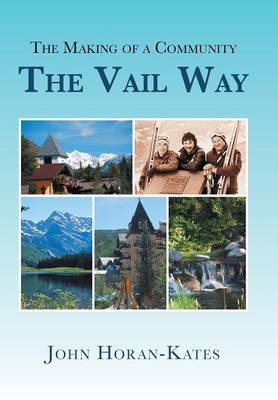 The Making of a Community - The Vail Way (Hardback)