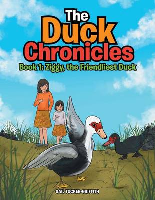The Duck Chronicles: Book 1: Ziggy, the Friendliest Duck (Paperback)