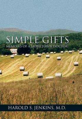 Simple Gifts: Memoirs of a Hometown Doctor (Hardback)