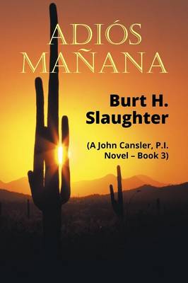 Adios Manana: (A John Cansler, P.I. Novel - Book 3) (Paperback)