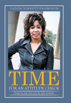 Time for an Attitude Check: Designing Your Day with the Right Attitude! (Hardback)