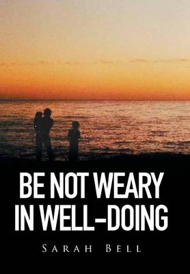 Be Not Weary in Well-Doing (Hardback)