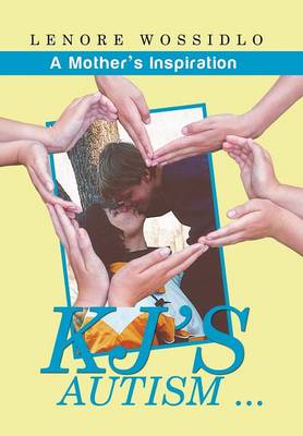Kj's Autism . . .: A Mother's Inspiration (Hardback)