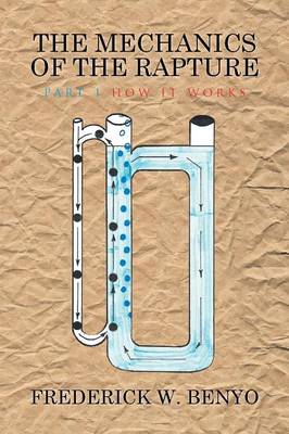 The Mechanics of the Rapture: Part 1 How It Works (Paperback)