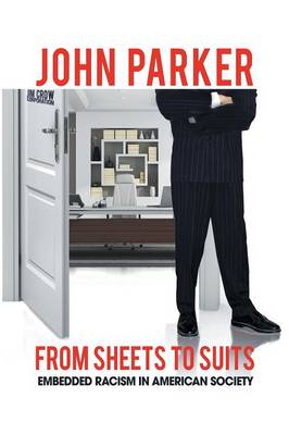 From Sheets to Suits: Embedded Racism in American Society (Paperback)