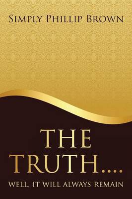 The Truth . . . . Well, It Will Always Remain (Paperback)