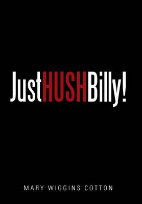 Just Hush, Billy! (Hardback)