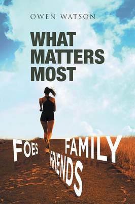 What Matters Most: Family, Friends, and Foes (Paperback)