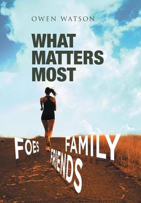 What Matters Most: Family, Friends, and Foes (Hardback)