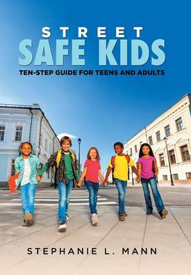 Street-Safe Kids: Ten-Step Guide for Teens and Adults (Hardback)