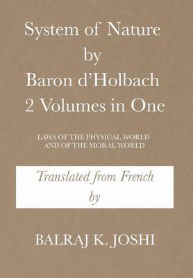 System of Nature by Baron d'Holbach 2 Volumes in One: Laws of the Physical World and of the Moral World (Hardback)