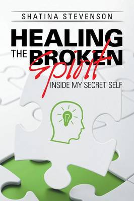 Healing the Broken Spirit: Inside My Secret Self (Paperback)