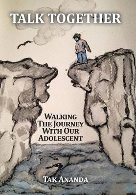 Talk Together: Walking the Journey with Our Adolescent (Hardback)
