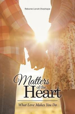 Matters of the Heart: What Love Makes You Do (Paperback)