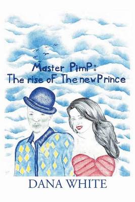 Master Pimp: The Rise of the New Prince (Paperback)