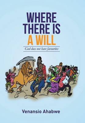Where There Is a Will: God Does Not Have Favourites (Hardback)