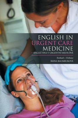 English in Urgent Care Medicine - Angličtina v urgentni medicině: Textbook - Učebnice (Paperback)