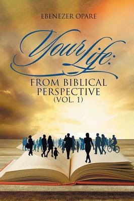 Your Life: From Biblical Perspective (Vol. 1) (Paperback)