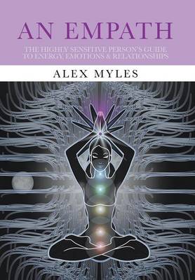 An Empath: The Highly Sensitive Person's Guide to Energy, Emotions & Relationships (Hardback)