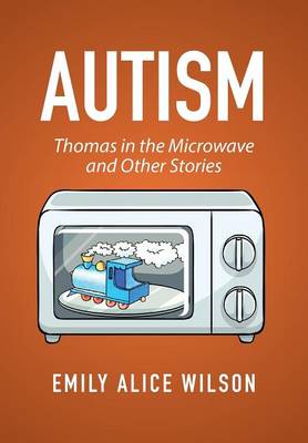 Autism: Thomas in the Microwave and Other Stories (Hardback)