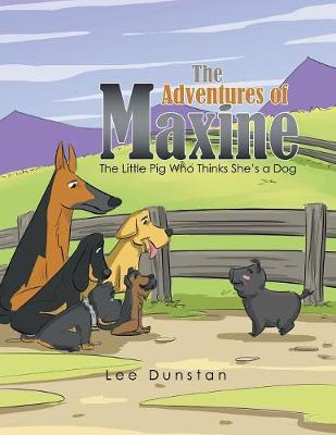 The Adventures of Maxine: The Little Pig Who Thinks She's a Dog (Paperback)