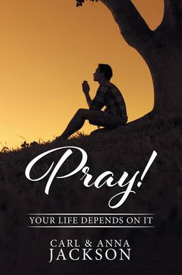 Pray!: Your Life Depends on It (Paperback)